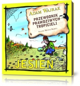 Przewodnik prawdziwych tropicieli Jesień (J0546-RPK) - Adam Wajrak