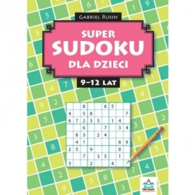 Super sudoku dla dzieci 9-12 lat - Rusin Gabriel