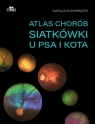 Atlas chorób siatkówki u psa i kota Kucharczyk N.