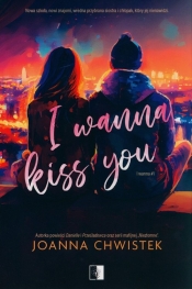I Wanna Kiss You - Chwistek Joanna