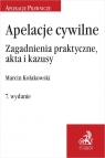 Apelacje cywilne Zagadnienia praktyczne wyd.7 akta i kazusy Marcin Kołakowski