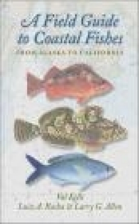 A Field Guide to Coastal Fishes Luiz Rocha, Valerie Kells, Larry Allen