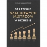 Strategie Szachowych Mistrzów w biznesie w.2 Michał Kanarkiewicz