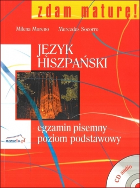 Zdam maturę Język hiszpański egzamin pisemny Poziom podstawowy Książka z plytą CD - Milena Moreno, Mercedes Socorro