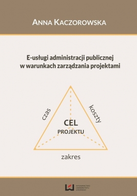 E-usługi administracji publicznej w warunkach zarządzania projektami - Kaczorowska Anna