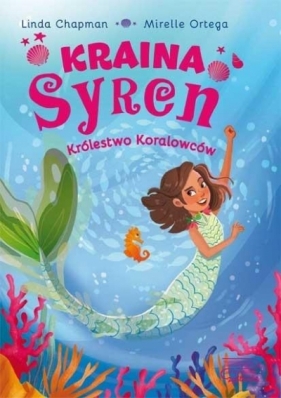 Królestwo koralowców. Kraina syren - Chapman Linda, Ortega Mirelle