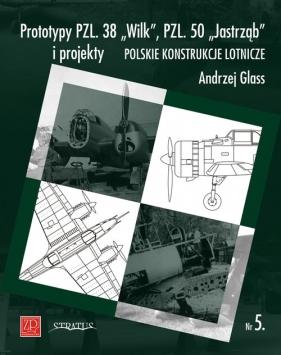 Prototypy PZL. 38 Wilk PZL. 50 Jastrząb i projekty - Glass Andrzej