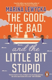 The Good, the Bad and the Little Bit Stupid - Lewycka Marina
