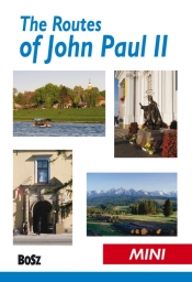 The Routes of John Paul II - Jacek Tokarski, Krzysztof Bzowski