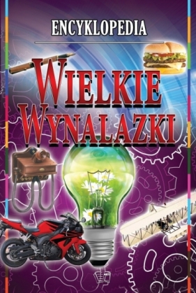 ENCYKLOPEDIA WIELKIE WYNALAZKI TW - Opracowanie zbiorowe