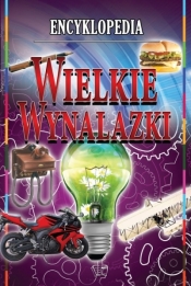 ENCYKLOPEDIA WIELKIE WYNALAZKI TW - Opracowanie zbiorowe