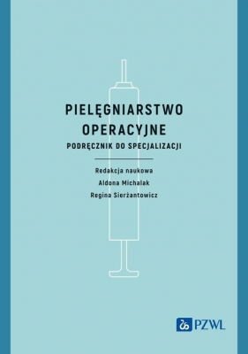 Pielęgniarstwo operacyjne - Michalak Aldona, Sierżantowicz Regina