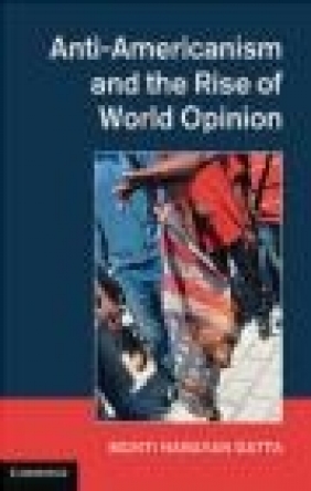 Anti-Americanism and the Rise of World Opinion Monti Narayan Datta