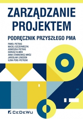 Zarządzanie projektem Podręcznik przyszłego Pma - Pietras Paweł, Szczepańczyk Maciej, Pietras Agnieszka