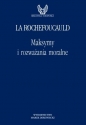 Maksymy i rozważania moralne - Francois de La Rochefoucauld