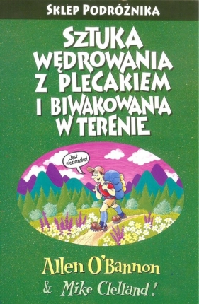 Sztuka wędrowania z plecakiem i biwakowania w terenie Podróżnika (Uszkodzona okładka) - Allen O'Bannon, Mike Clelland