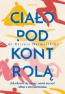 Ciało pod kontrolą. Jak zdrowo się ruszać.. Dariusz Harmaciński