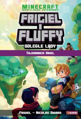 Minecraft. Frigiel i Fluffy. Odległe lądy. Tajemnica Oriel - Frigiel, Digard Nicolas