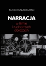 Narracja w filmie i ruchomych obrazach Marek Hendrykowski