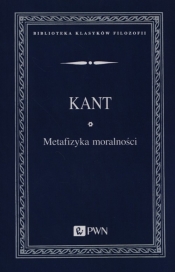 Metafizyka moralności - Immanuel Kant