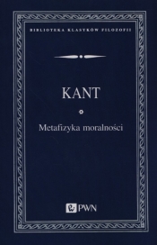 Metafizyka moralności - Kant Immanuel