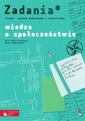 Wiedza o społeczeństwie Zadania Poziom podstawowy i rozszerzony - Kunicka-Goldfinger Agata, Podbielkowski Maciej