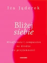  Bliżej siebieMinfulness i compassion na drodze ku przyjemności