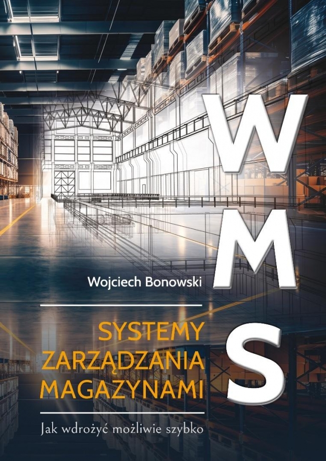<img src='https://webimage.pl/pics/323/6/d9788383086323.jpg' style='height:440px' /> WMS Systemy zarządzania magazynami. Jak wdrożyć...