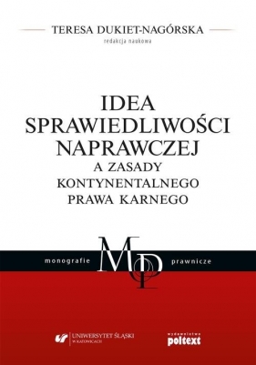 Idea sprawiedliwości naprawczej a zasady kontynentalnego prawa karnego - Teresa Dukiet-Nagórska