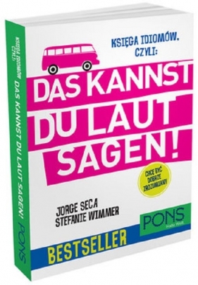 Księga idiomów czyli: Das kannst du laut sagen! - Jorge Seca, Stefanie Wimmer