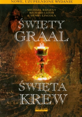 Święty Graal Święta krew - Baigent Michael, Leight Richard, Lincoln Henry