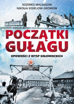 Początki Gułagu - Nikołaj Kisieliow-Gromow, Sozerko Artaganowicz Małsagow