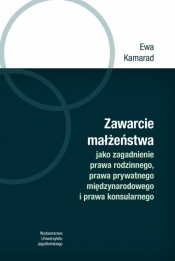 Zawarcie małżeństwa jako zagadnienie prawa rodzinnego, prawa prywatnego międzynarodowego i prawa konsularnego
