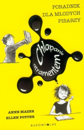 Chlapanie atramentem Poradnik dla młodych pisarzy - Mazer Anne, Potter Ellen