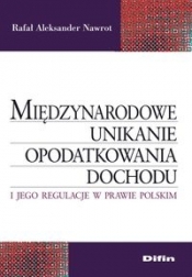Międzynarodowe unikanie opodatkowania dochodu i jego regulacje w prawie polskim - Nawrot Rafał Aleksander