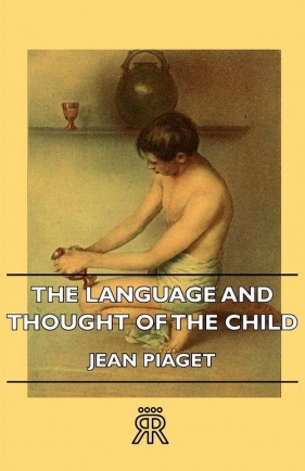 The Language and Thought of the Child - Piaget Jean Jean
