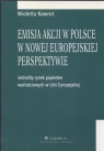 Emisja akcji w Polsce w nowej europejskiej perspektywie Jednolity rynek Wioletta Nawrot