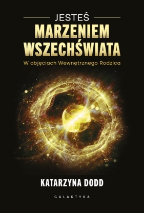 Jesteś Marzeniem Wszechświata - Katarzyna Dodd