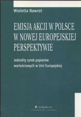 Emisja akcji w Polsce w nowej europejskiej perspektywie - Nawrot Wioletta