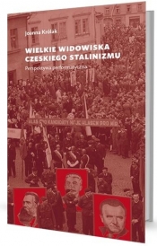 Wielkie widowiska czeskiego stalinizmu - Królak Joanna 