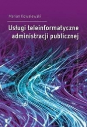 Usługi teleinformatyczne administracji publicznej - Kowalewski Marian 