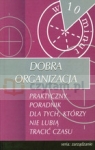 Dobra organizacja Praktyczny poradnik dla tych, którzy nie lubią tracić BernstelJanet Brigham i Windhaus Stephen