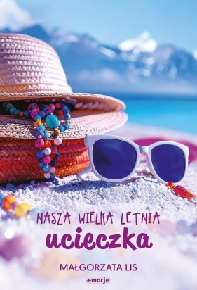 Nasza wielka letnia ucieczka - Małgorzata Lis