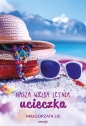 Nasza wielka letnia ucieczka - Małgorzata Lis