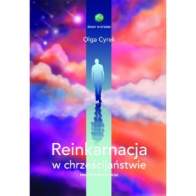 Reinkarnacja w chrześcijaństwie. Preegzystencja dusz - Olga Cyrek