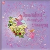 Opowiadania dla małych dziewczynek - Opracowanie zbiorowe