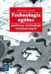 Technologia ogólna Podstawy technologii mechanicznych
