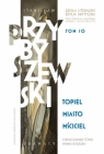  Dzieła literackie T.10 Ed.krytyczna Topiel Mia