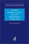 Władza dyskrecjonalna organów administracji publicznej Maria Jędrzejczak