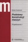 Podstawy konstrukcji maszyn. Projektowanie 1  Korytkowski Bohdan